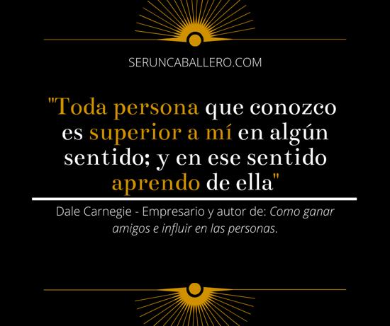 Frases de caballeros de Dale Carnegie; como ganar amigos e influir en las personas; ser un caballero