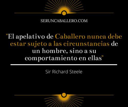 frases de caballeros; Sir Richard Steele; ser un caballero; como ser un caballero