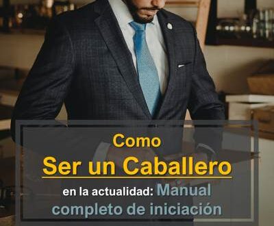 como ser un caballero moderno manual; como ser un caballero en la actualidad manual; como ser un caballero manual